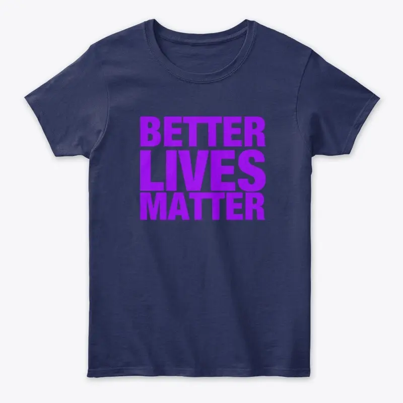 BETTER LIVES MATTER