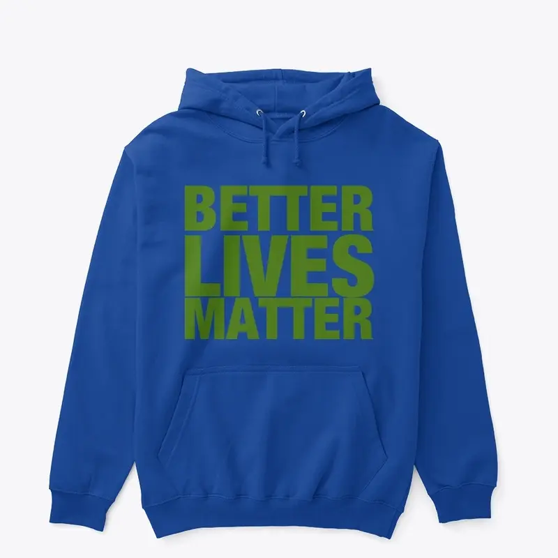 BETTER LIVES MATTER